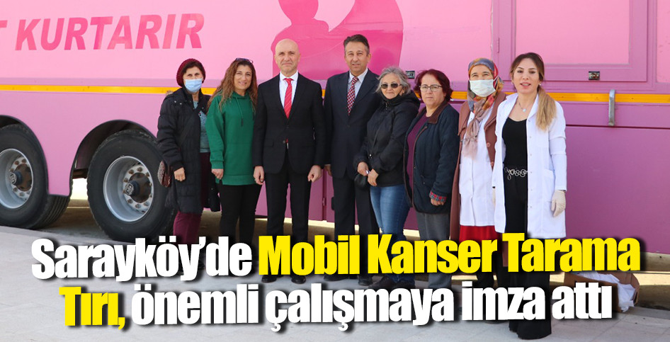 Sarayköy’de Mobil Kanser Tarama Tırı, önemli çalışmaya imza attı