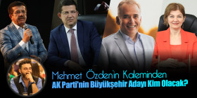 Mehmet Özden’in Kaleminden - AK Parti'nin Büyükşehir Adayı Kim Olacak? 