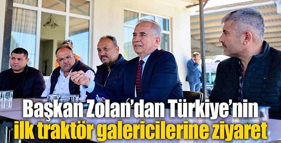 Başkan Zolan’dan Türkiye’nin ilk traktör galericilerine ziyaret