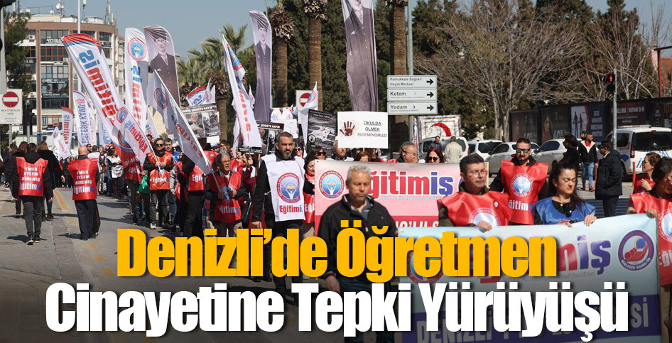 Denizli’de Öğretmen Cinayetine Tepki Yürüyüşü