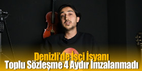 Denizli’de İşçi İsyanı: Toplu Sözleşme 4 Aydır İmzalanmadı