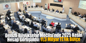 Denizli Büyükşehir Meclisi’nde 2025 Kesin Hesap Görüşüldü: 11,3 Milyar TL’lik Bütçe