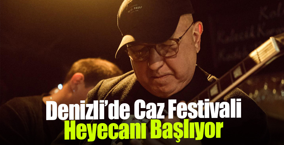 Denizli’de Caz Festivali Heyecanı Başlıyor